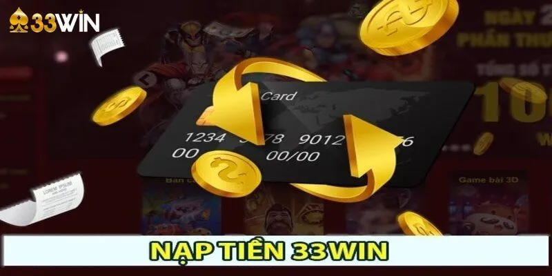 Hướng dẫn chi tiết về cách nạp tiền 33win